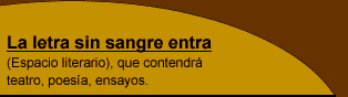 La Letra sin Sangre Entra, Espacio Literario, teatro, poesia, esayos