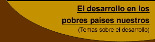 El Desarrollo en los pobres países nuestros: temas sobre el desarrollo